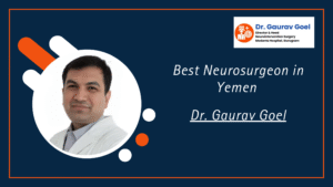 Read more about the article Best Neurosurgeon in Yemen – Dr. Gaurav Goel
